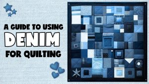 A comprehensive guide for using denim in quilting